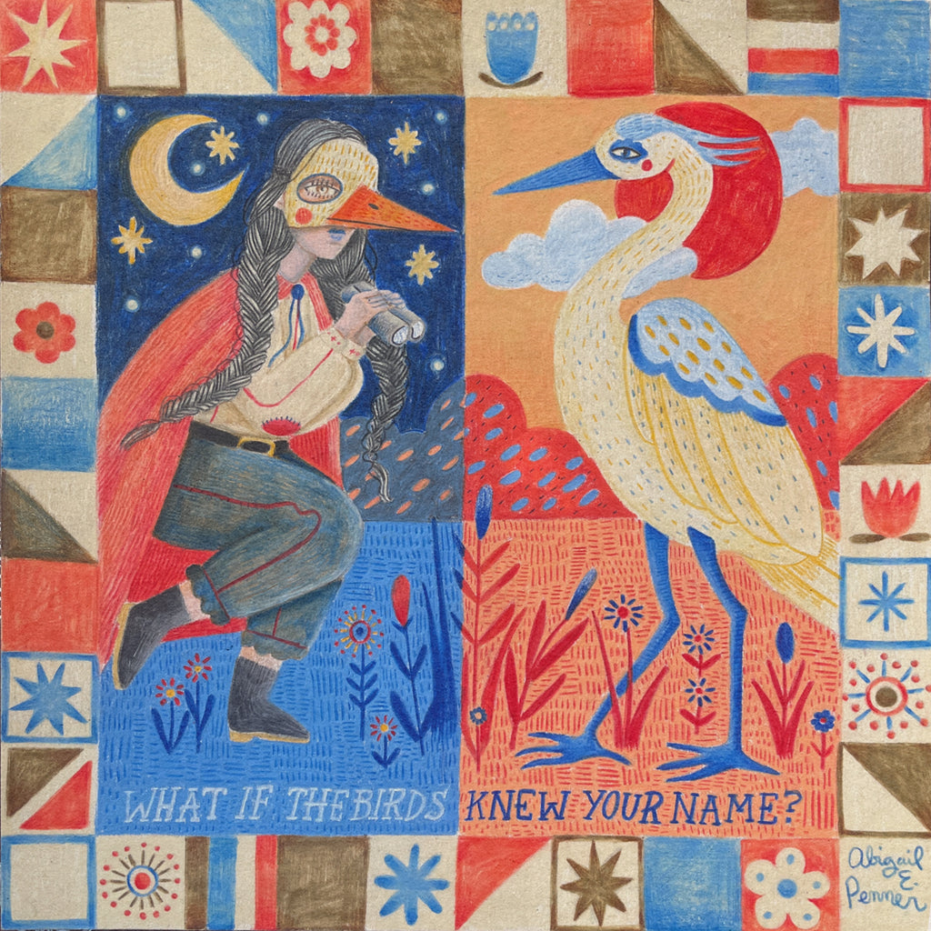 Abigail E. Penner - What If The Birds Knew Your Name
